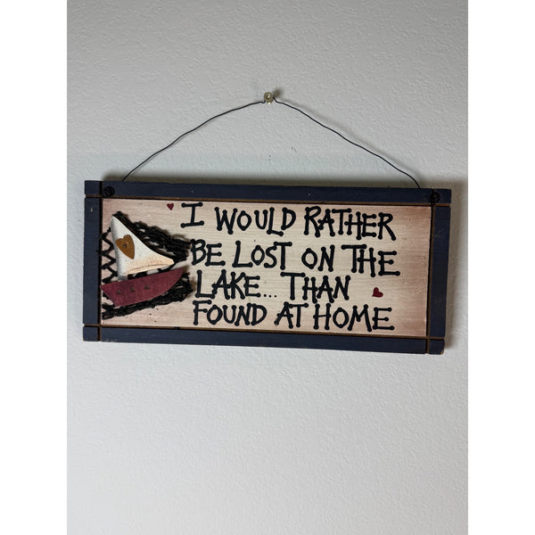 Handmade Wooden Sign I Would Rather Be Lost On The Lake Than Found At Home