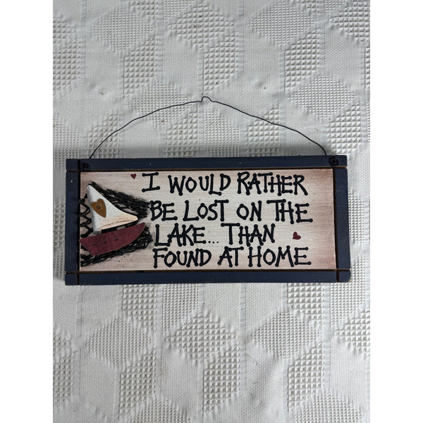 Handmade Wooden Sign I Would Rather Be Lost On The Lake Than Found At Home