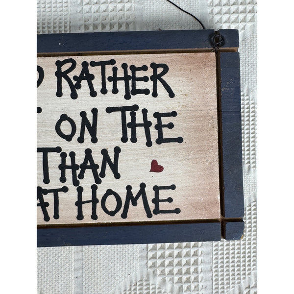 Handmade Wooden Sign I Would Rather Be Lost On The Lake Than Found At Home